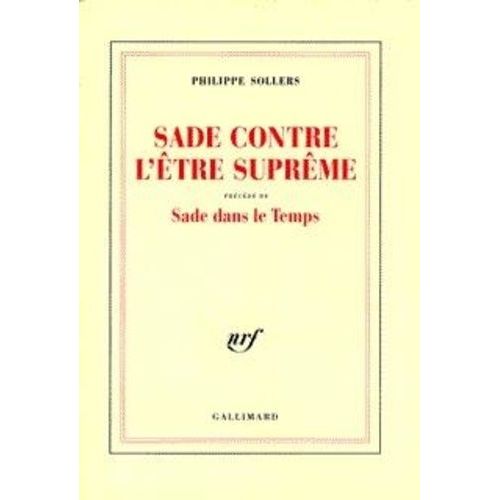 Sade Contre L'être Suprême - Précédé De Sade Dans Le Temps