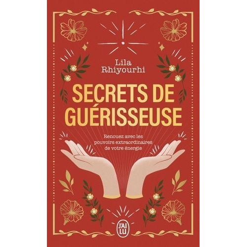 Secrets De Guérisseuse - Renouez Avec Les Pouvoirs Extraordinaires De Votre Énergie
