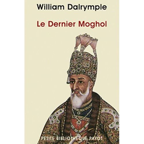 Le Dernier Moghol - La Chute D'une Dynastie, Delhi, 1857