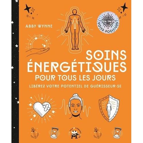 Soins Énergétiques Pour Tous Les Jours - Libérez Votre Potentiel De Guérisseur-Se