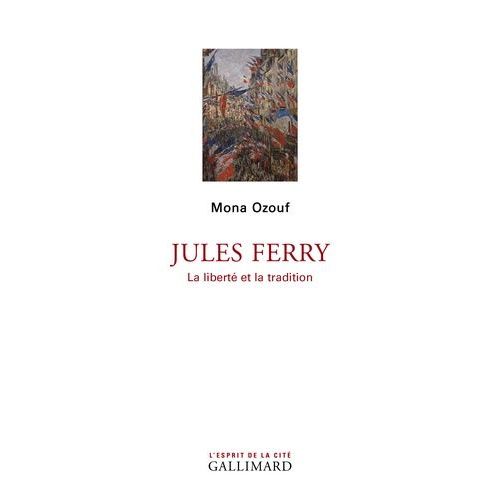 Jules Ferry - La Liberté Et La Tradition