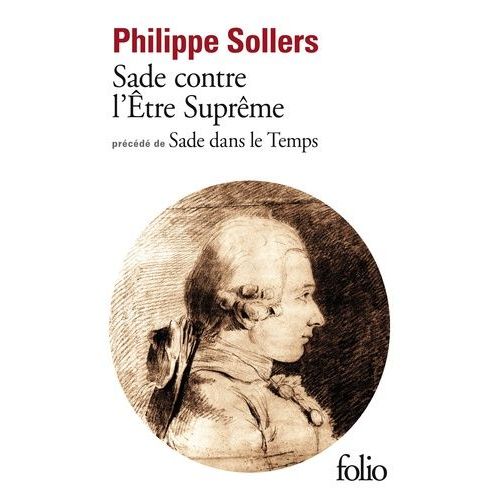 Sade Contre L'etre Suprême - Précédé De Sade Dans Le Temps
