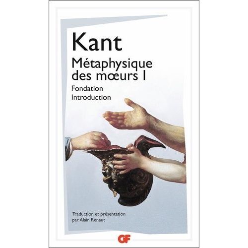 Métaphysique Des Moeurs - Tome 1, Fondation De La Métaphysique Des Moeurs - Introduction À La Métaphysique Des Moeurs