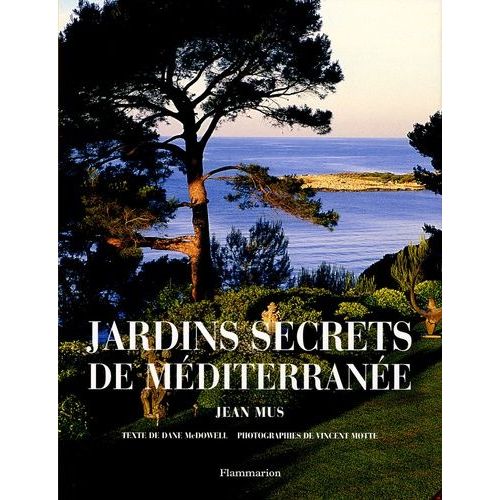Jardins Secrets De Méditerranée - Jean Mus