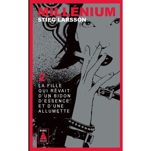 Millénium - Tome 2 - La Fille Qui Rêvait D'un Bidon D'essence Et D'une Allumette