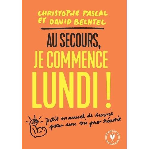 Au Secours, Je Commence Lundi ! - Petit Manuel De Survie Pour Une Vie Pro Réussie