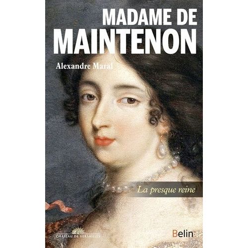 Madame De Maintenon - La Presque Reine