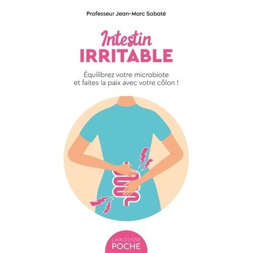 Intestin Irritable - Equilibrez Votre Microbiote Et Faites La Paix Avec Votre Côlon !