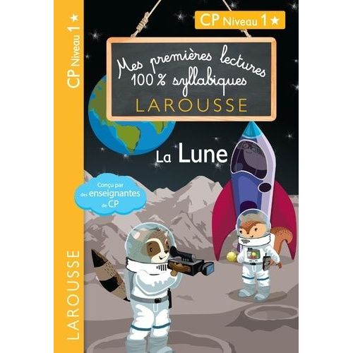 Mes Premières Lectures 100% Syllabiques - La Lune - Cp Niveau 1