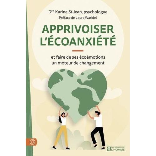 Apprivoiser L'écoanxiété - Et Faire De Ses Écoémotions Un Moteur De Changement