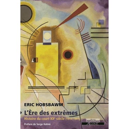 L'ere Des Extrêmes - Histoire Du Court Xxe Siècle (1914-1991)