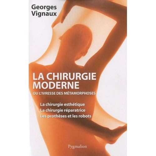 La Chirurgie Moderne - Ou L'ivresse Des Métamorphoses