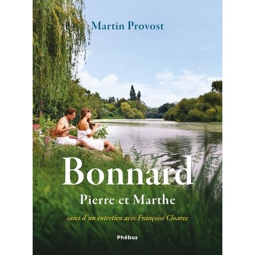 Bonnard, Pierre Et Marthe - Suivi D'un Entretien Avec Françoise Cloarec