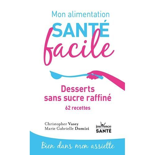 Desserts Sans Sucre Raffiné - 62 Recettes