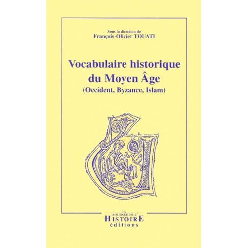 Vocabulaire Historique Du Moyen Age (Occident, Byzance, Islam)