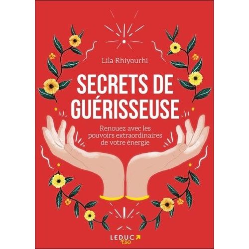 Secrets De Guérisseuse - Renouez Avec Les Pouvoirs Extraordinaires De Votre Énergie