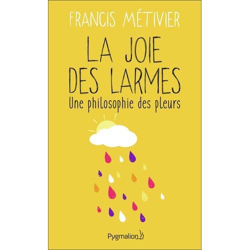 La Joie Des Larmes - Une Philosophie Des Pleurs