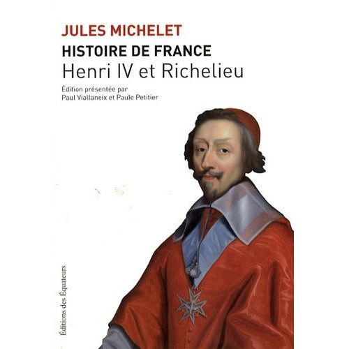 Histoire De France - Tome 11, Henri Iv Et Richelieu