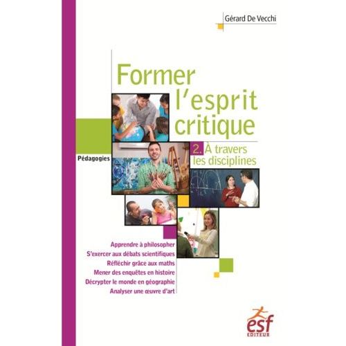 Former L'esprit Critique - Tome 2, Une Étude À Travers Les Différentes Disciplines