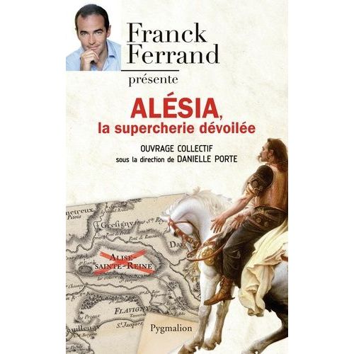 Alésia - La Supercherie Dévoilée
