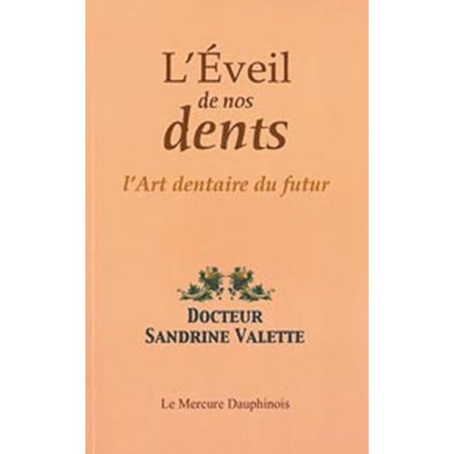 L'eveil De Nos Dents - L'art Dentaire Du Futur