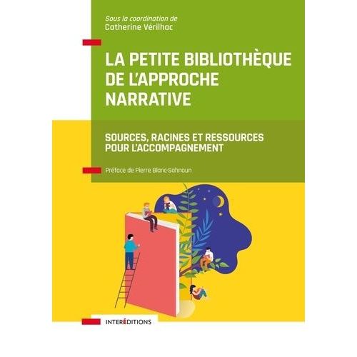 La Petite Bibliothèque De L'approche Narrative - Sources, Racines Et Ressources Pour L'accompagnement