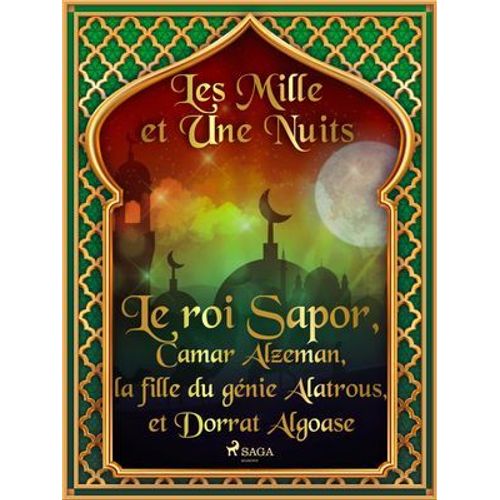 Le Roi Sapor, Camar Alzeman, La Fille Du Génie Alatrous, Et Dorrat Algoase