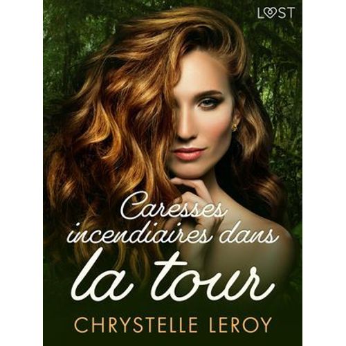 Caresses Incendiaires Dans La Tour - Une Nouvelle Érotique