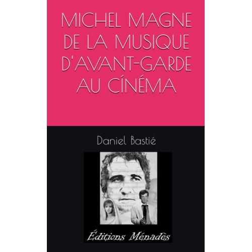 Michel Magne De La Musique D'avant-Garde Au Cínéma (French Edition)