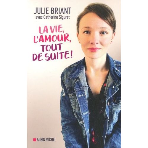 La Vie, L'amour, Tout De Suite !
