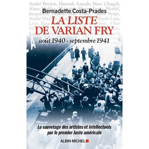 La Liste De Varian Fry (Août 1940-Septembre 1941) - Le Sauvetage Des Artistes Et Intellectuels Par Le Premier Juste Américain