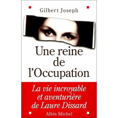 Une Reine De L'occupation - La Vie Incroyable Et Aventurière De Laure Dissard