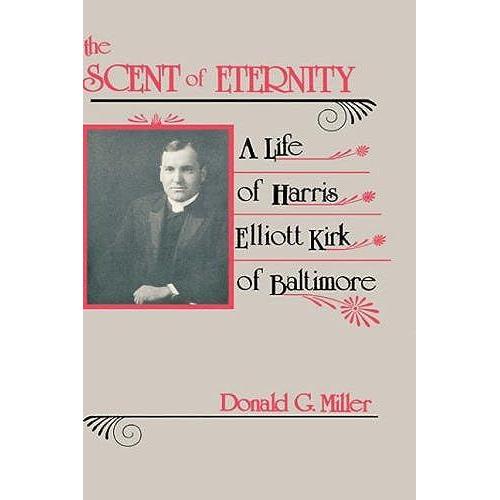 Scent Of Eternity: Life Of Harris Elliott Kirk