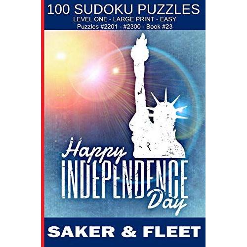 Happy Independence Day Sudoku: 100 X Level One Easy Simple Mind Twisters For Novices And Beginners Fun And Relaxation