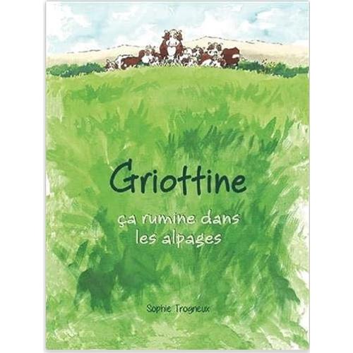 Griottine Ça Rumine Dans Les Alpages / Sophie Trogneux