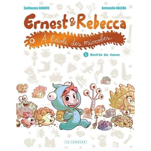 Ernest Et Rebecca À L'école Des Microbes Tome 1 - Rentrée Des Classes