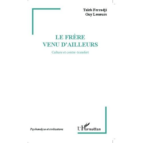 Le Frère Venu D'ailleurs - Culture Et Contre-Transfert