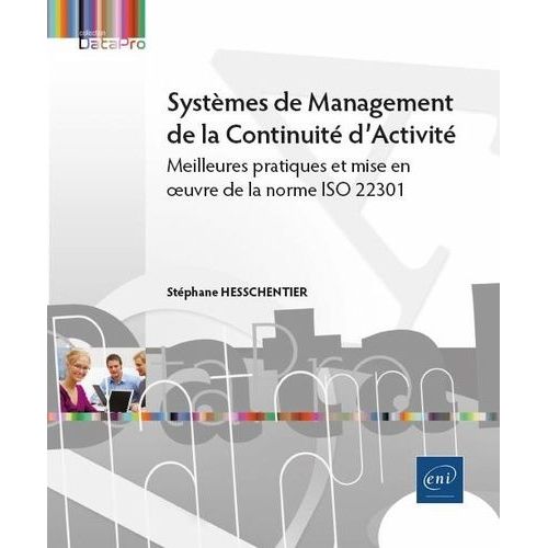 Systèmes De Management De La Continuité D?Activité - Meilleures Pratiques Et Mise En ¿Uvre De La Norme Iso 22301