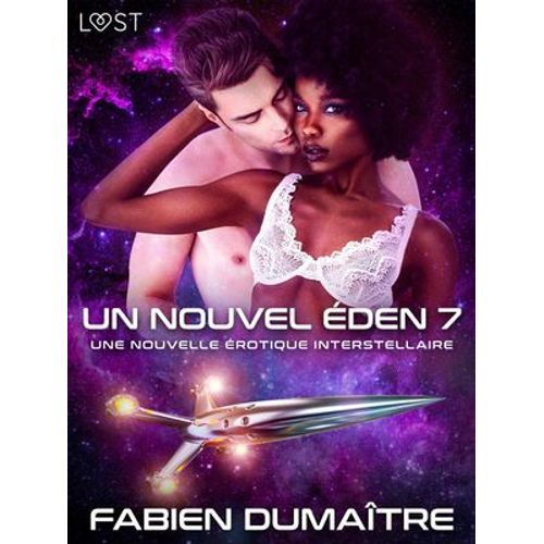 Un Nouvel Éden 7 - Une Nouvelle Érotique Interstellaire