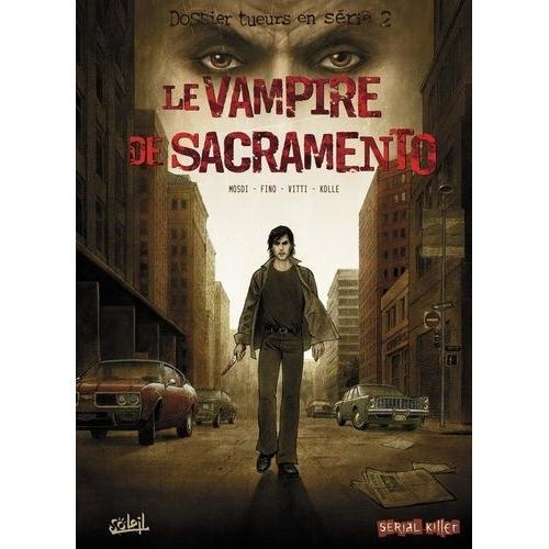 Dossier Tueurs En Série Tome 2 - Le Vampire De Sacramento