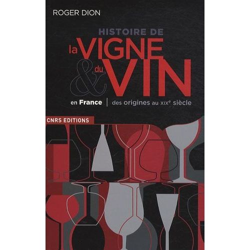 Histoire De La Vigne & Du Vin En France, Des Origines Au Xixe Siècle