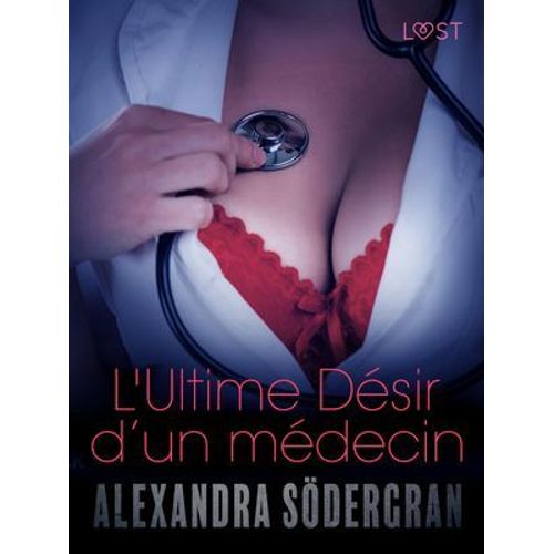 L'ultime Désir D'un Médecin - Une Nouvelle Érotique