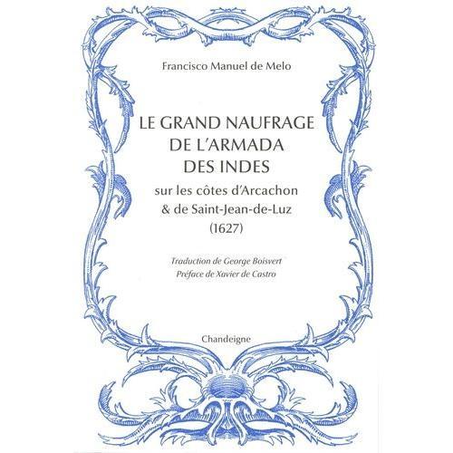 Le Grand Naufrage De L'armada Des Indes Sur Les Côtes D'arcachon Et De Saint-Jean-De-Luz (1627)