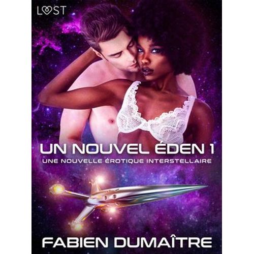 Un Nouvel Éden 1 - Une Nouvelle Érotique Interstellaire