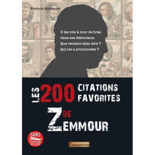 Les 200 Citations Favorites De Zemmour - Il Les Cite À Tour De Bras Dans Ses Éditoriaux - Que Veulent-Elles Dire ? Qui Les A Prononcées ?