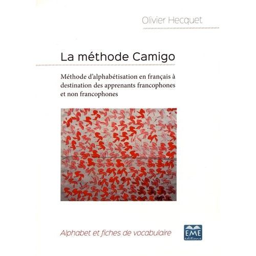 La Méthode Camigo - Méthode D'alphabétisation En Français À Destination Des Apprenants Francophones Et Non Francophones : Alphabet Et Fiches De Vocabulaire