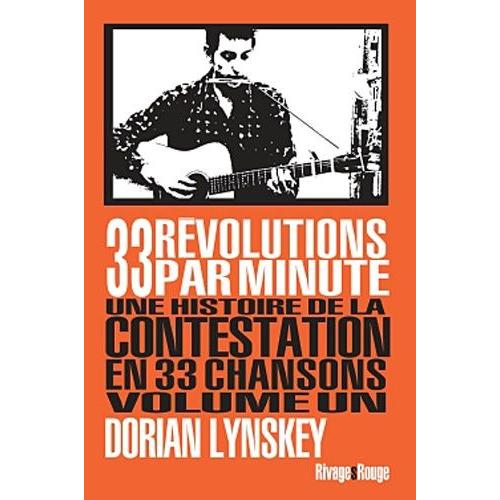 33 Révolutions Par Minute - Une Histoire De La Contestation En 33 Chansons Volume 1
