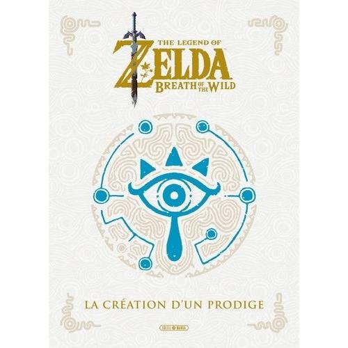 The Legend Of Zelda - Breath Of The Wild : La Création D'un Prodige