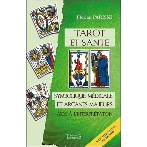 Tarot Et Santé - Symbolique Médicale Et Arcanes Majeurs : Aide À L'interprétation