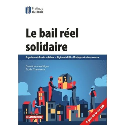 Le Bail Réel Solidaire - Organisme De Foncier Solidaire, Régime Du Brs, Montages Et Mise En Oeuvre